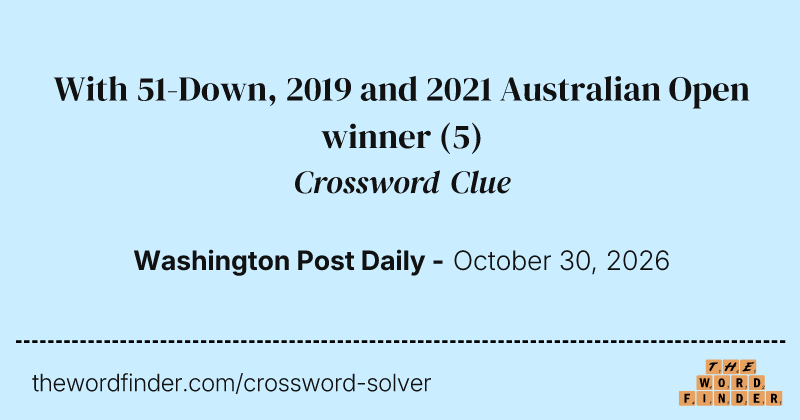 With 51-Down, 2019 and 2021 Australian Open winner crossword clue image