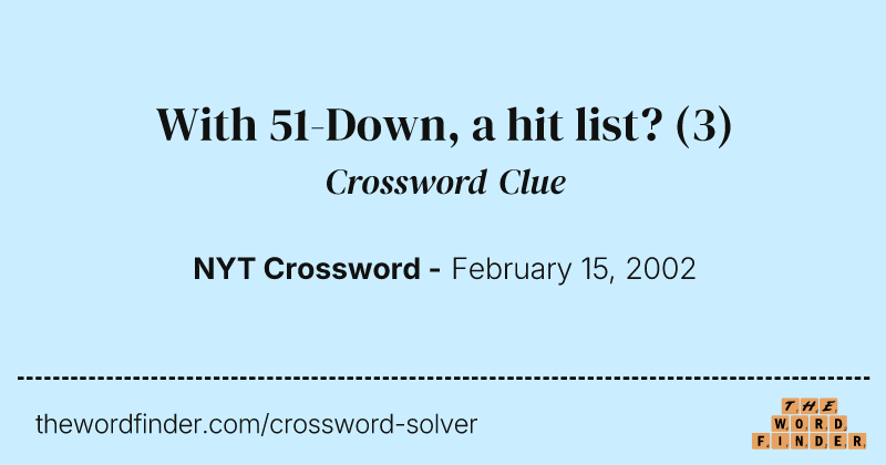 With 51-Down, a hit list? crossword clue image