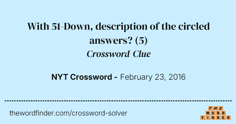 With 51-Down, description of the circled answers? crossword clue image