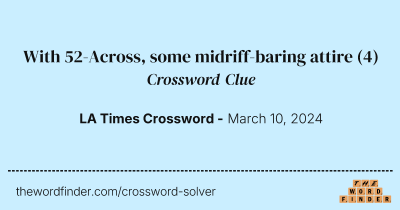 With 52-Across, some midriff-baring attire crossword clue image