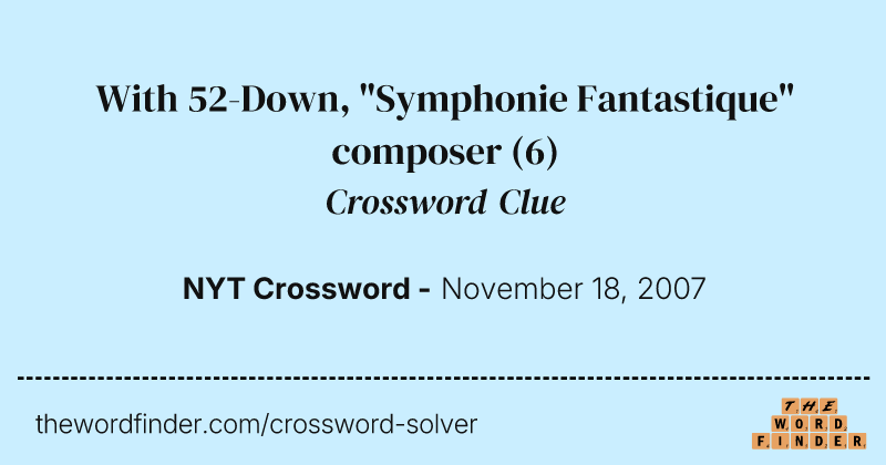 With 52-Down, "Symphonie Fantastique" composer crossword clue image