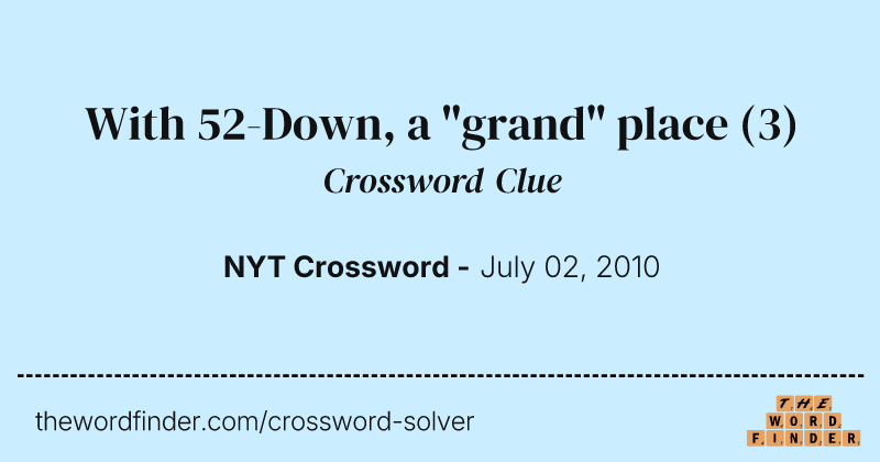 With 52-Down, a "grand" place crossword clue image