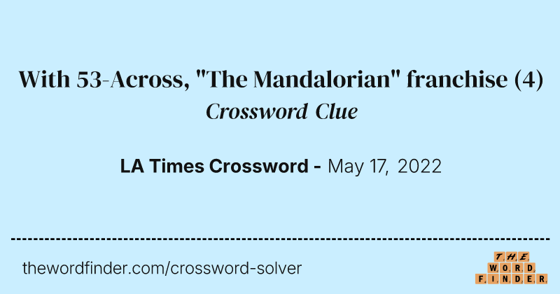 With 53-Across, "The Mandalorian" franchise crossword clue image