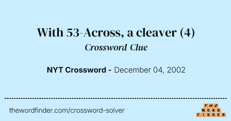 With 53-Across, a cleaver crossword clue image
