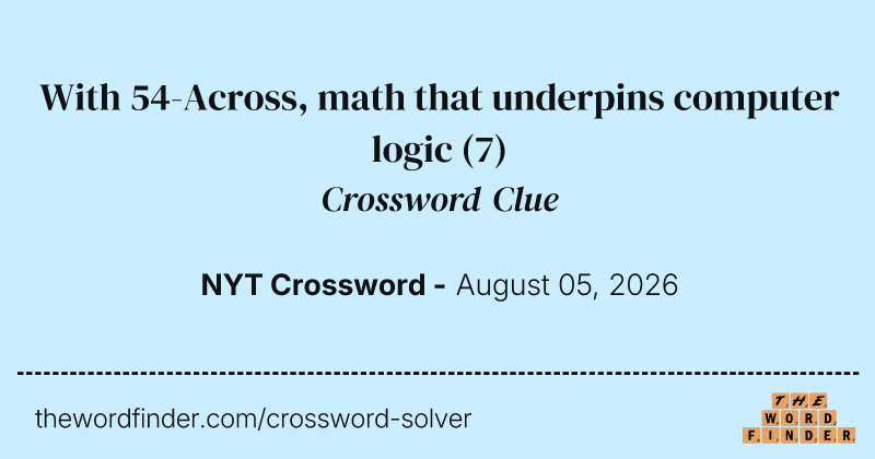With 54-Across, math that underpins computer logic crossword clue image