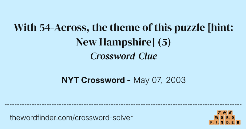 With 54-Across, the theme of this puzzle [hint: New Hampshire] crossword clue image