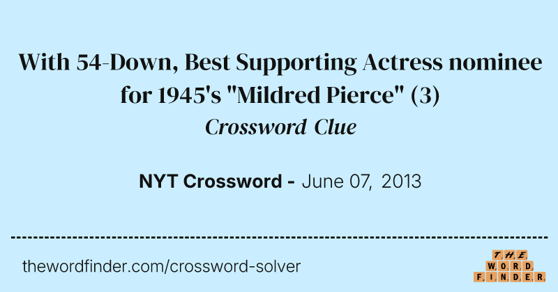 With 54-Down, Best Supporting Actress nominee for 1945's "Mildred Pierce" crossword clue image