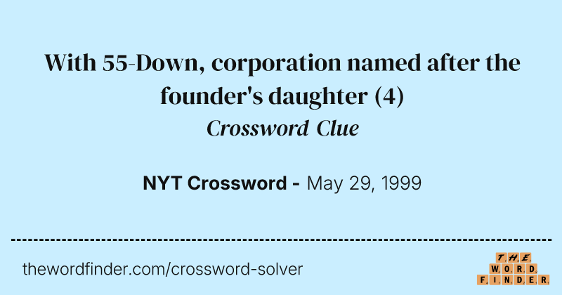 With 55-Down, corporation named after the founder's daughter crossword clue image