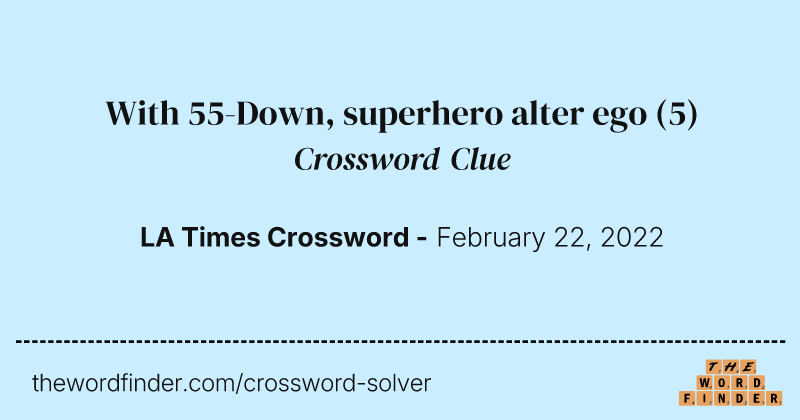With 55-Down, superhero alter ego crossword clue image