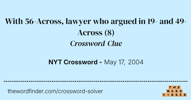 With 56-Across, lawyer who argued in 19- and 49-Across crossword clue image