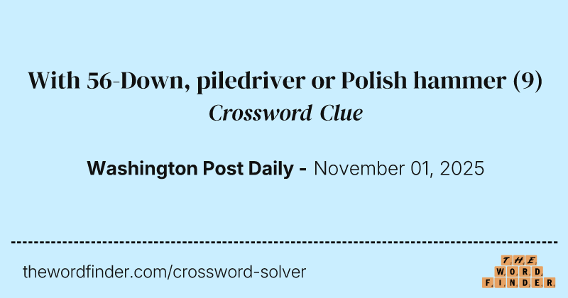 With 56-Down, piledriver or Polish hammer crossword clue image