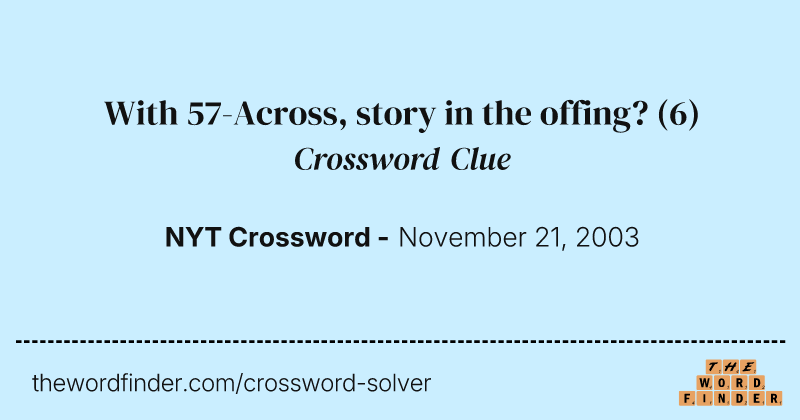 With 57-Across, story in the offing? crossword clue image