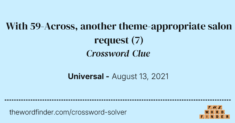 With 59-Across, another theme-appropriate salon request crossword clue image