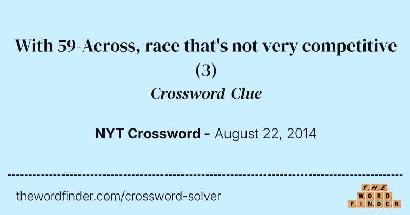 With 59-Across, race that's not very competitive crossword clue image