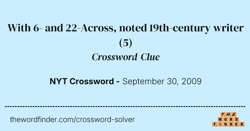 With 6- and 22-Across, noted 19th-century writer crossword clue image