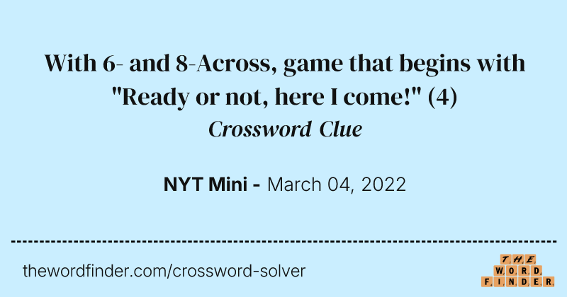 With 6- and 8-Across, game that begins with "Ready or not, here I come!" crossword clue image