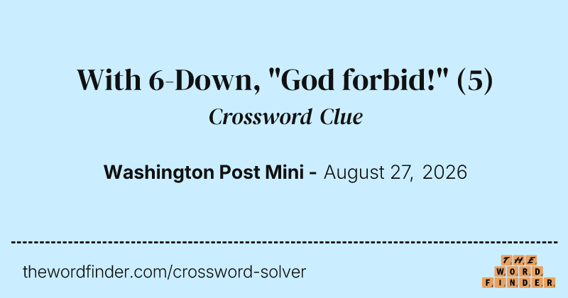 With 6-Down, "God forbid!" crossword clue image