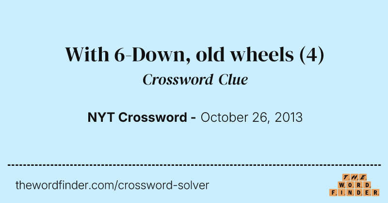 With 6-Down, old wheels crossword clue image
