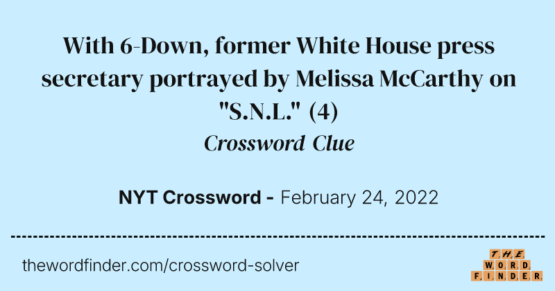 With 6-Down, former White House press secretary portrayed by Melissa McCarthy on "S.N.L." crossword clue image