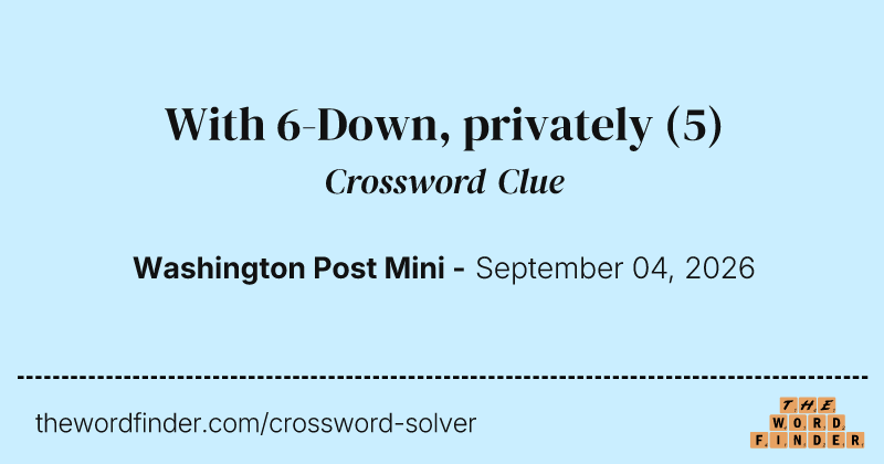 With 6-Down, privately crossword clue image