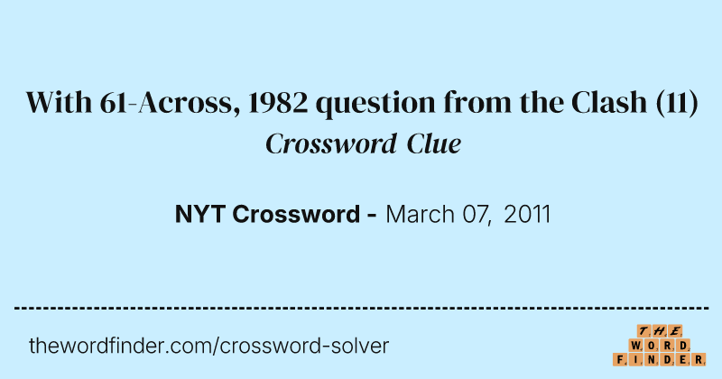 With 61-Across, 1982 question from the Clash crossword clue image