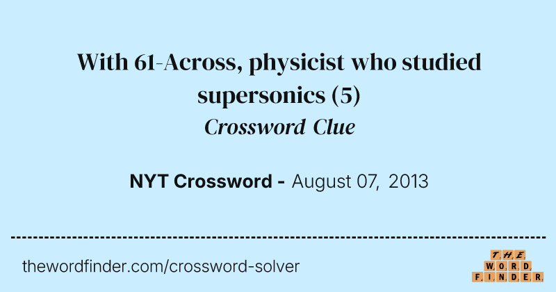 With 61-Across, physicist who studied supersonics crossword clue image