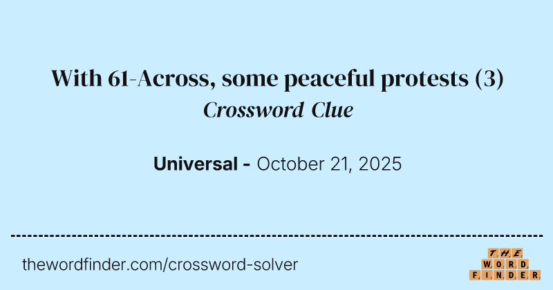 With 61-Across, some peaceful protests crossword clue image