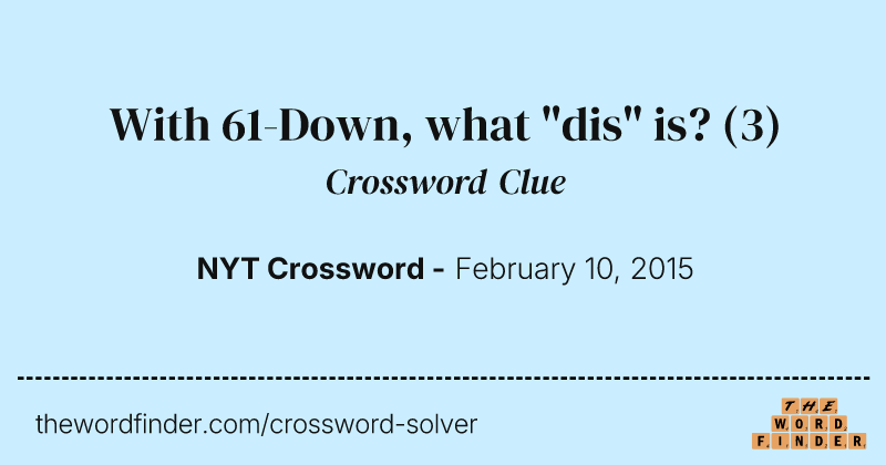 With 61-Down, what "dis" is? crossword clue image