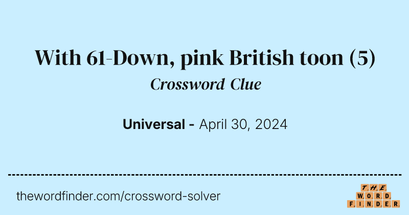 With 61-Down, pink British toon crossword clue image