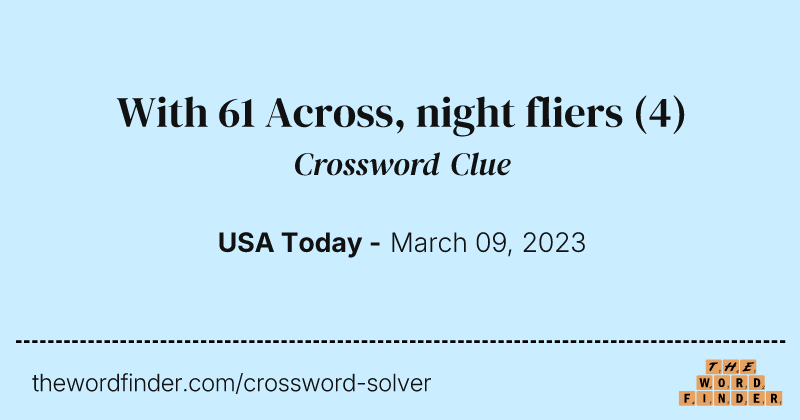 With 61 Across, night fliers crossword clue image