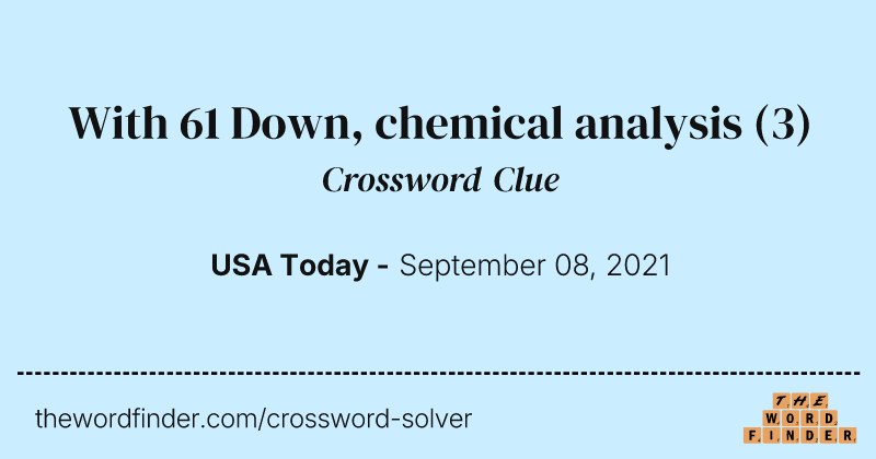 With 61 Down, chemical analysis crossword clue image
