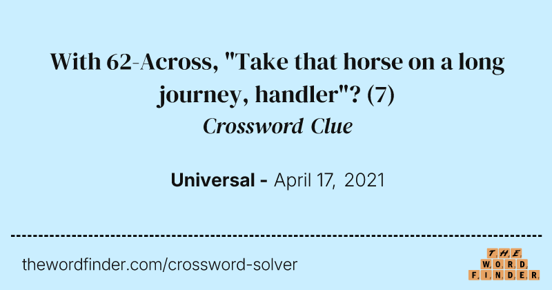 With 62-Across, "Take that horse on a long journey, handler"? crossword clue image