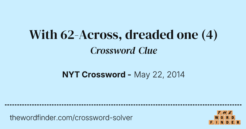 With 62-Across, dreaded one crossword clue image