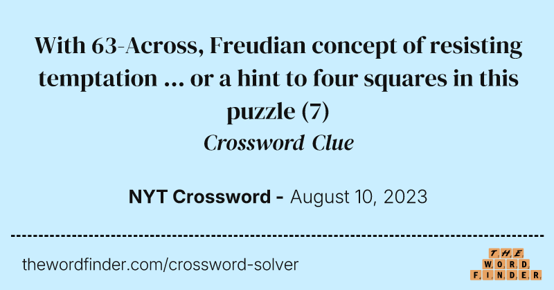 With 63-Across, Freudian concept of resisting temptation ... or a hint to four squares in this puzzle crossword clue image