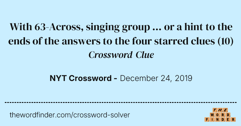 With 63-Across, singing group ... or a hint to the ends of the answers to the four starred clues crossword clue image