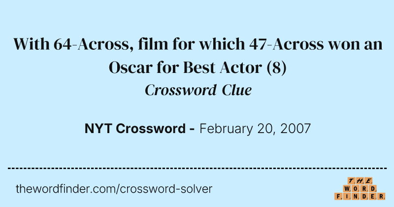 With 64-Across, film for which 47-Across won an Oscar for Best Actor crossword clue image