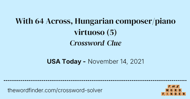 With 64 Across, Hungarian composer/piano virtuoso crossword clue image