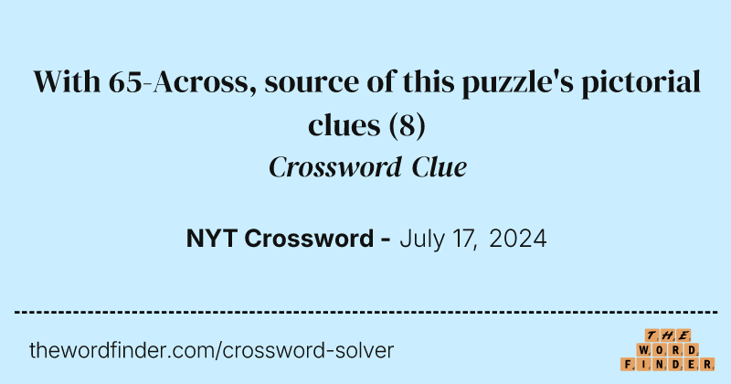 With 65-Across, source of this puzzle's pictorial clues crossword clue image