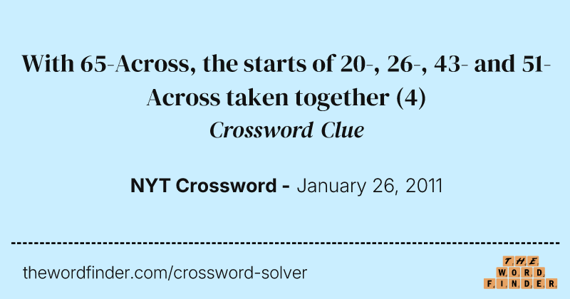 With 65-Across, the starts of 20-, 26-, 43- and 51-Across taken together crossword clue image