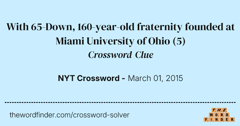 With 65-Down, 160-year-old fraternity founded at Miami University of Ohio crossword clue image
