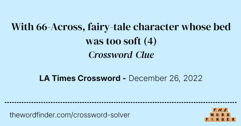 With 66-Across, fairy-tale character whose bed was too soft crossword clue image