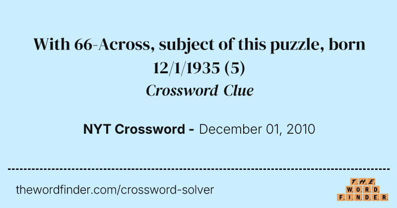 With 66-Across, subject of this puzzle, born 12/1/1935 crossword clue image
