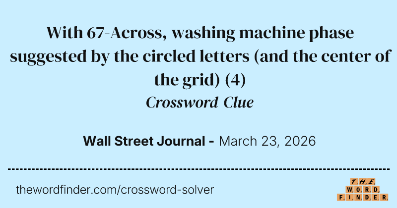With 67-Across, washing machine phase suggested by the circled letters (and the center of the grid) crossword clue image