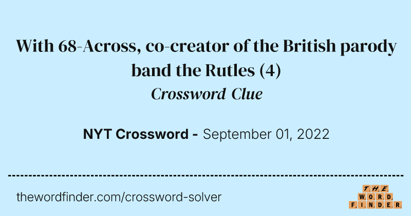 With 68-Across, co-creator of the British parody band the Rutles crossword clue image