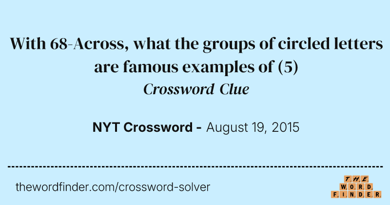 With 68-Across, what the groups of circled letters are famous examples of crossword clue image