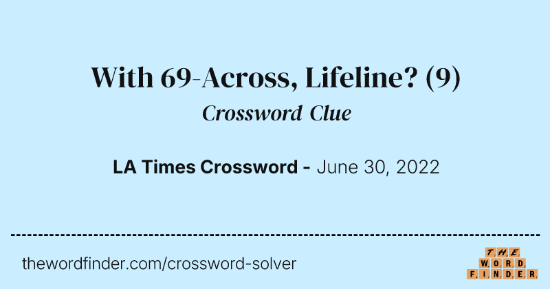 With 69-Across, Lifeline? crossword clue image