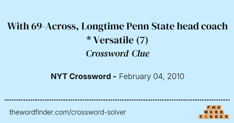 With 69-Across, Longtime Penn State head coach * Versatile crossword clue image