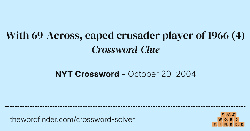With 69-Across, caped crusader player of 1966 crossword clue image