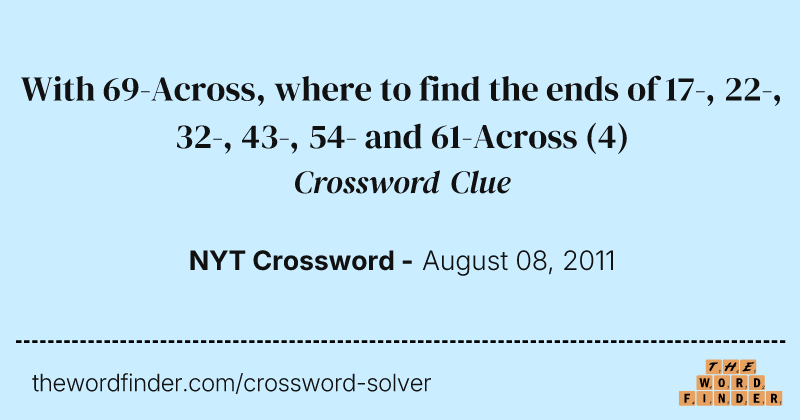 With 69-Across, where to find the ends of 17-, 22-, 32-, 43-, 54- and 61-Across crossword clue image
