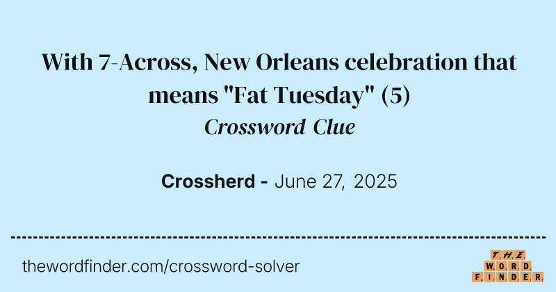 With 7-Across, New Orleans celebration that means "Fat Tuesday" crossword clue image